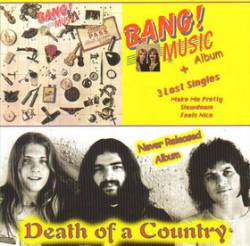 Bang (USA) : Death of a Country and Music and 3 lost Singles